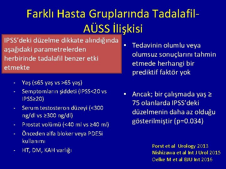 Farklı Hasta Gruplarında Tadalafil. AÜSS İlişkisi IPSS’deki düzelme dikkate alındığında • Tedavinin olumlu veya