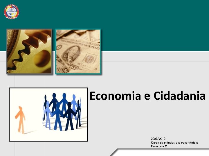 Economia e Cidadania 2009/2010 Curso de ciências socioeconómicas Economia C 