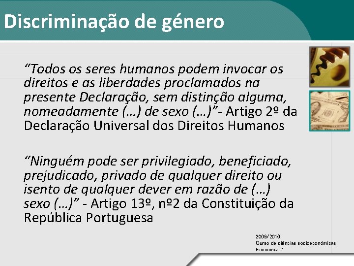 Discriminação de género “Todos os seres humanos podem invocar os direitos e as liberdades