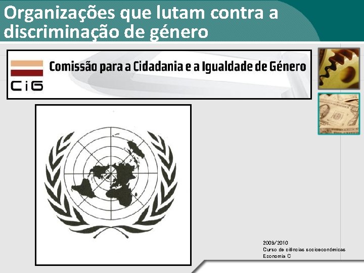 Organizações que lutam contra a discriminação de género 2009/2010 Curso de ciências socioeconómicas Economia