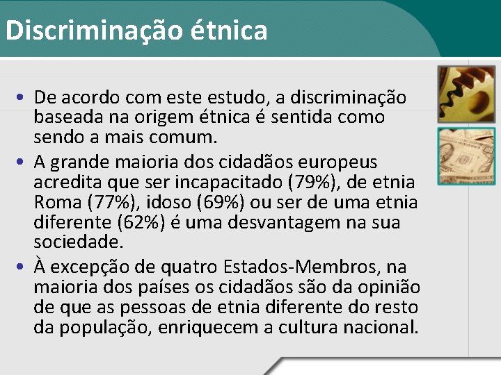 Discriminação étnica • De acordo com este estudo, a discriminação baseada na origem étnica