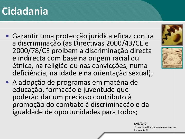 Cidadania • Garantir uma protecção jurídica eficaz contra a discriminação (as Directivas 2000/43/CE e