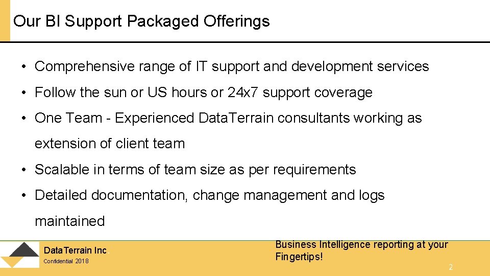 Our BI Support Packaged Offerings • Comprehensive range of IT support and development services