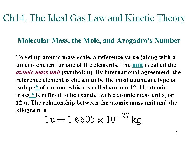Ch 14. The Ideal Gas Law and Kinetic Theory Molecular Mass, the Mole, and Ch 14. The Ideal Gas Law and Kinetic Theory Molecular Mass, the Mole, and