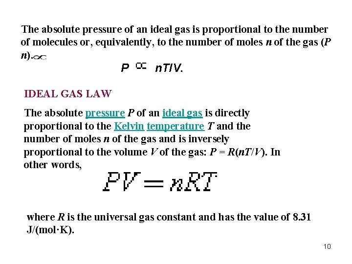 The absolute pressure of an ideal gas is proportional to the number of molecules The absolute pressure of an ideal gas is proportional to the number of molecules