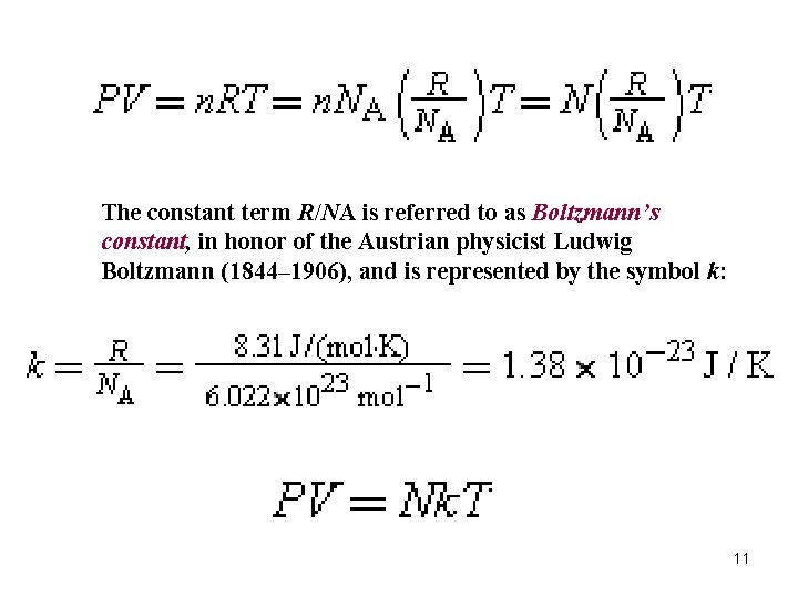 The constant term R/NA is referred to as Boltzmann’s constant, in honor of the The constant term R/NA is referred to as Boltzmann’s constant, in honor of the