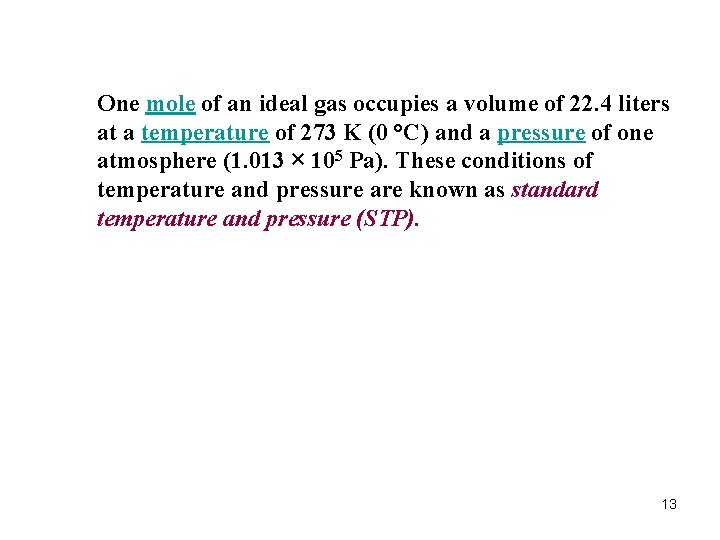 One mole of an ideal gas occupies a volume of 22. 4 liters at One mole of an ideal gas occupies a volume of 22. 4 liters at