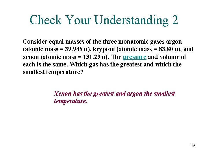 Check Your Understanding 2 Consider equal masses of the three monatomic gases argon (atomic Check Your Understanding 2 Consider equal masses of the three monatomic gases argon (atomic