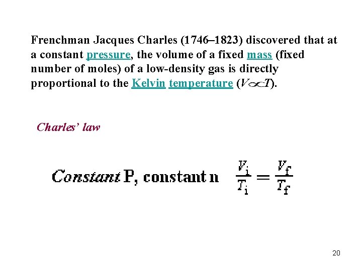 Frenchman Jacques Charles (1746– 1823) discovered that at a constant pressure, the volume of Frenchman Jacques Charles (1746– 1823) discovered that at a constant pressure, the volume of