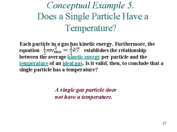 Conceptual Example 5. Does a Single Particle Have a Temperature? Each particle in a Conceptual Example 5. Does a Single Particle Have a Temperature? Each particle in a