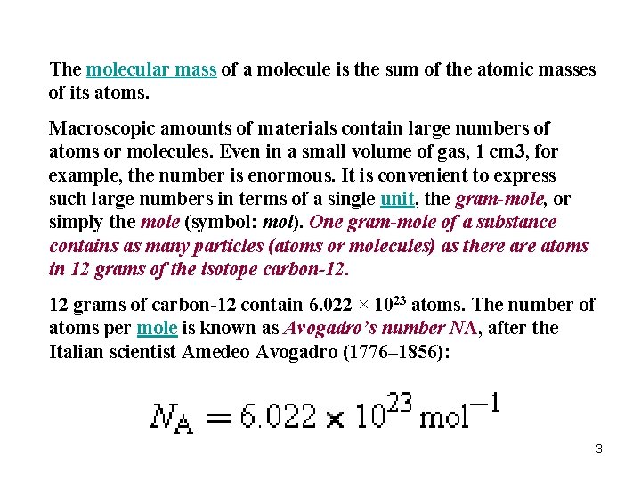 The molecular mass of a molecule is the sum of the atomic masses of The molecular mass of a molecule is the sum of the atomic masses of