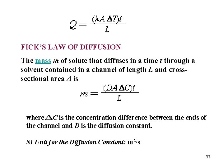 FICK’S LAW OF DIFFUSION The mass m of solute that diffuses in a time FICK’S LAW OF DIFFUSION The mass m of solute that diffuses in a time