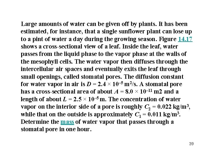 Large amounts of water can be given off by plants. It has been estimated, Large amounts of water can be given off by plants. It has been estimated,