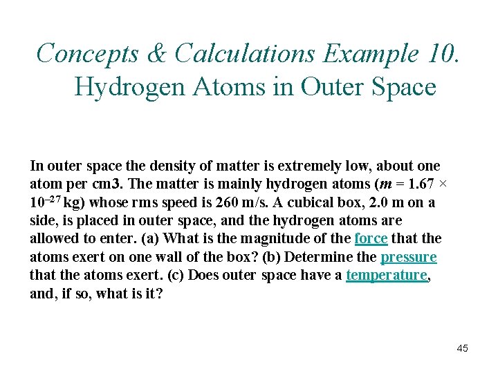 Concepts & Calculations Example 10. Hydrogen Atoms in Outer Space In outer space the Concepts & Calculations Example 10. Hydrogen Atoms in Outer Space In outer space the