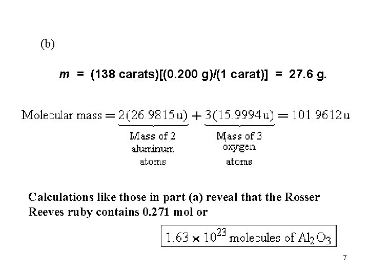 (b) m = (138 carats)[(0. 200 g)/(1 carat)] = 27. 6 g. . Calculations