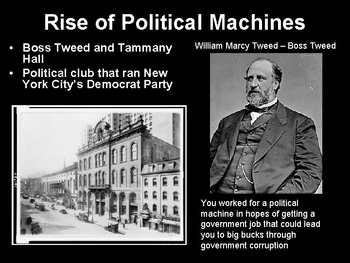 Rise of Political Machines • Boss Tweed and Tammany Hall • Political club that