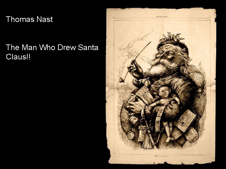 Thomas Nast The Man Who Drew Santa Claus!! 