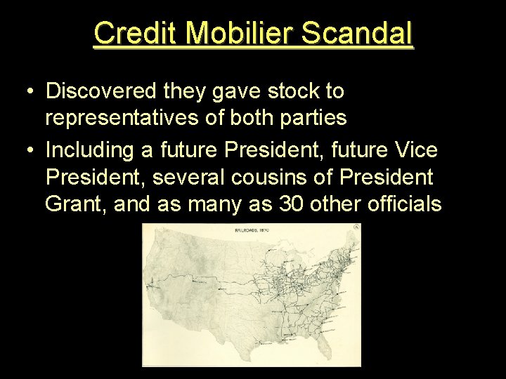 Credit Mobilier Scandal • Discovered they gave stock to representatives of both parties •