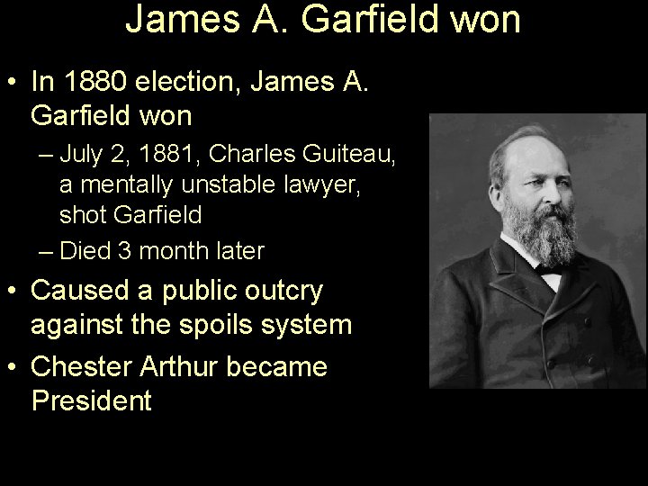 James A. Garfield won • In 1880 election, James A. Garfield won – July