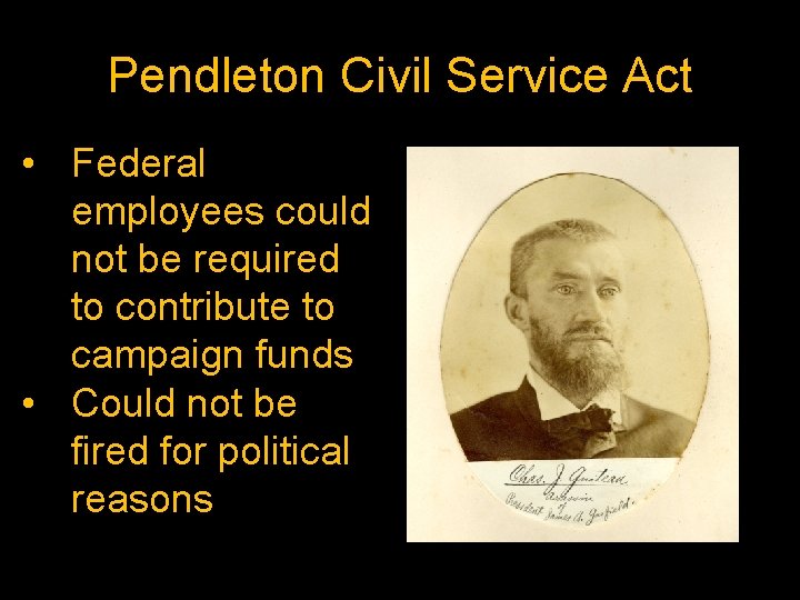 Pendleton Civil Service Act • Federal employees could not be required to contribute to