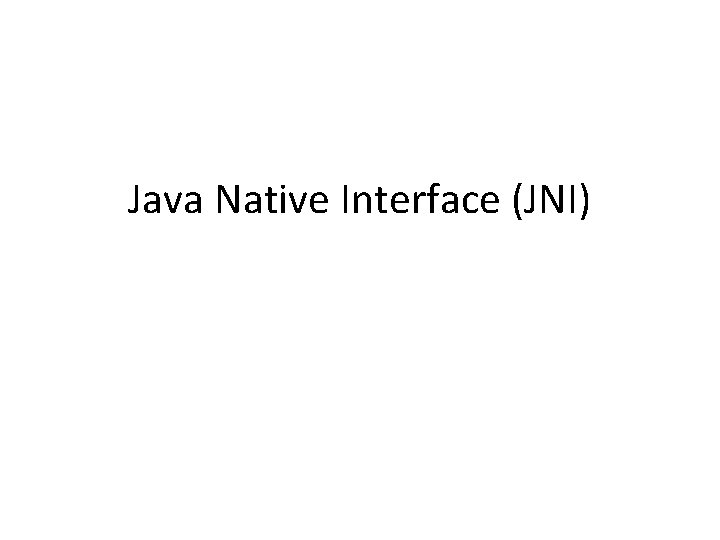 Java Native Interface (JNI) 