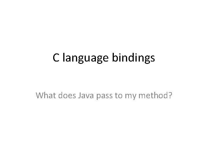 C language bindings What does Java pass to my method? 