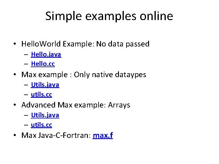 Simple examples online • Hello. World Example: No data passed – Hello. java –