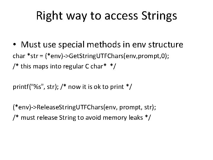 Right way to access Strings • Must use special methods in env structure char