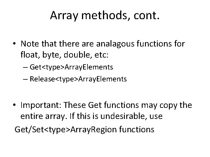Array methods, cont. • Note that there analagous functions for float, byte, double, etc: