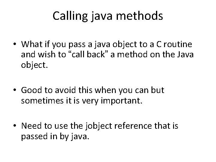 Calling java methods • What if you pass a java object to a C