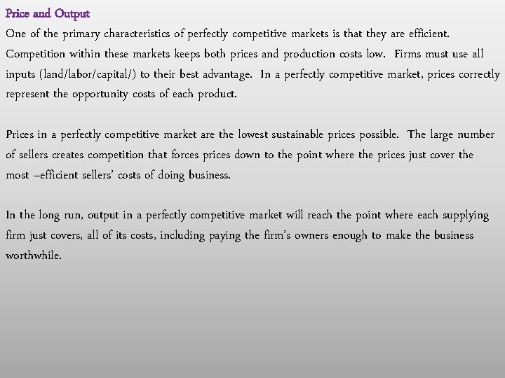 Price and Output One of the primary characteristics of perfectly competitive markets is that Price and Output One of the primary characteristics of perfectly competitive markets is that