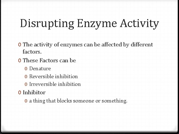 Disrupting Enzyme Activity 0 The activity of enzymes can be affected by different factors.