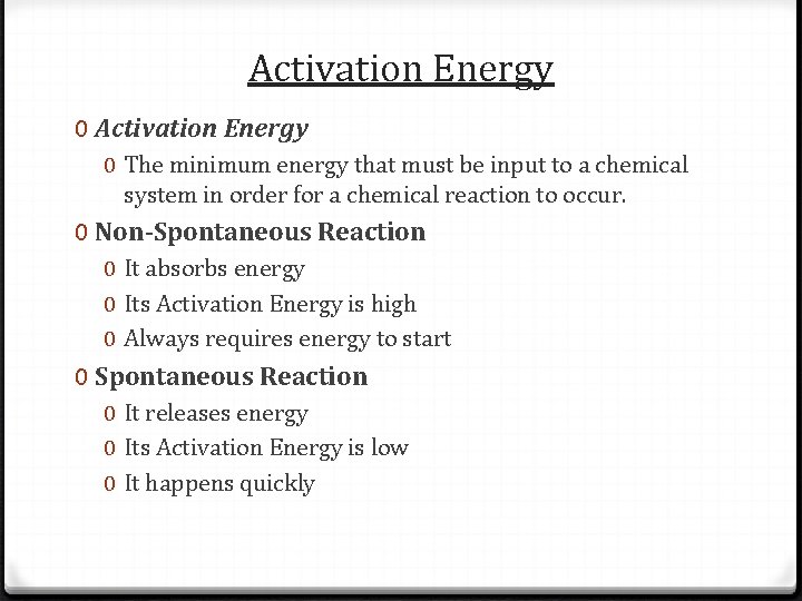 Activation Energy 0 The minimum energy that must be input to a chemical system