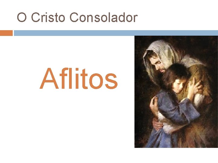 O Cristo Consolador Aflitos O Cristo Consolador Aflitos