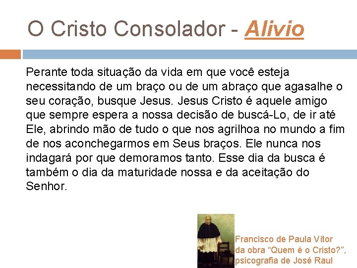 O Cristo Consolador - Alivio Perante toda situação da vida em que você esteja O Cristo Consolador - Alivio Perante toda situação da vida em que você esteja