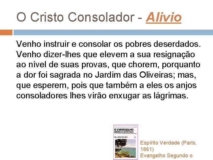 O Cristo Consolador - Alivio Venho instruir e consolar os pobres deserdados. Venho dizer-lhes O Cristo Consolador - Alivio Venho instruir e consolar os pobres deserdados. Venho dizer-lhes