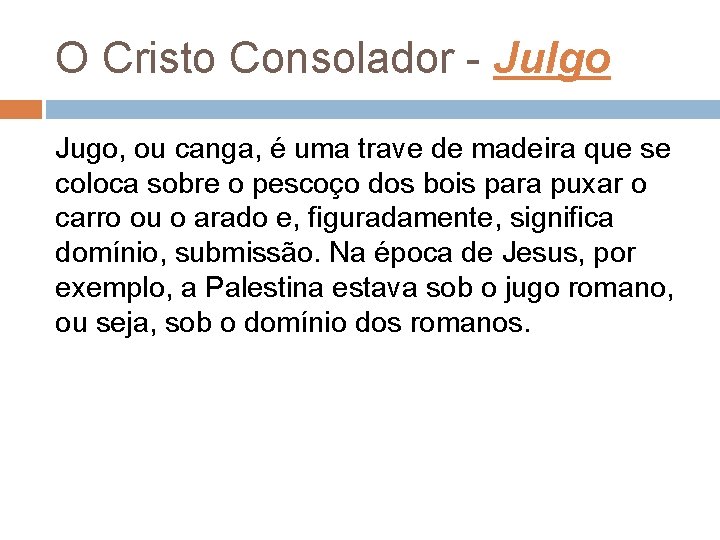 O Cristo Consolador - Julgo Jugo, ou canga, é uma trave de madeira que O Cristo Consolador - Julgo Jugo, ou canga, é uma trave de madeira que