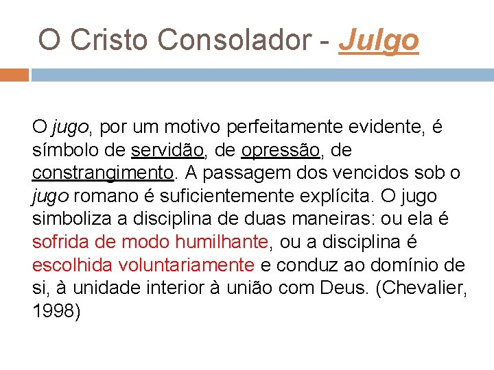 O Cristo Consolador - Julgo O jugo, por um motivo perfeitamente evidente, é símbolo O Cristo Consolador - Julgo O jugo, por um motivo perfeitamente evidente, é símbolo