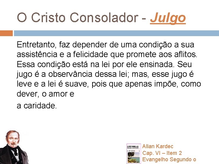 O Cristo Consolador - Julgo Entretanto, faz depender de uma condição a sua assistência O Cristo Consolador - Julgo Entretanto, faz depender de uma condição a sua assistência