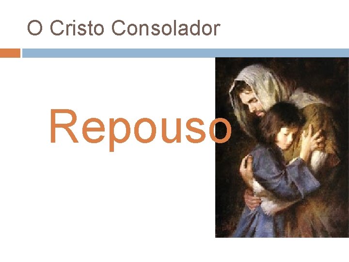 O Cristo Consolador Repouso O Cristo Consolador Repouso