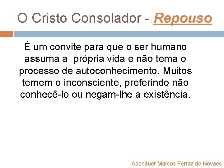 O Cristo Consolador - Repouso É um convite para que o ser humano assuma O Cristo Consolador - Repouso É um convite para que o ser humano assuma