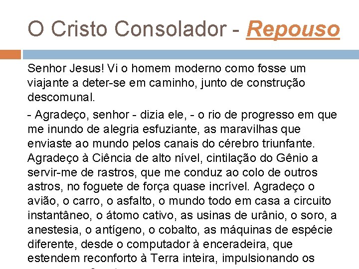 O Cristo Consolador - Repouso Senhor Jesus! Vi o homem moderno como fosse um O Cristo Consolador - Repouso Senhor Jesus! Vi o homem moderno como fosse um