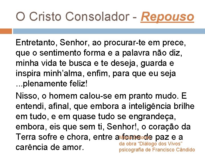 O Cristo Consolador - Repouso Entretanto, Senhor, ao procurar-te em prece, que o sentimento O Cristo Consolador - Repouso Entretanto, Senhor, ao procurar-te em prece, que o sentimento