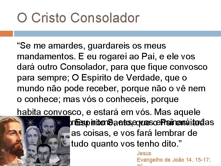 O Cristo Consolador “Se me amardes, guardareis os meus mandamentos. E eu rogarei ao O Cristo Consolador “Se me amardes, guardareis os meus mandamentos. E eu rogarei ao