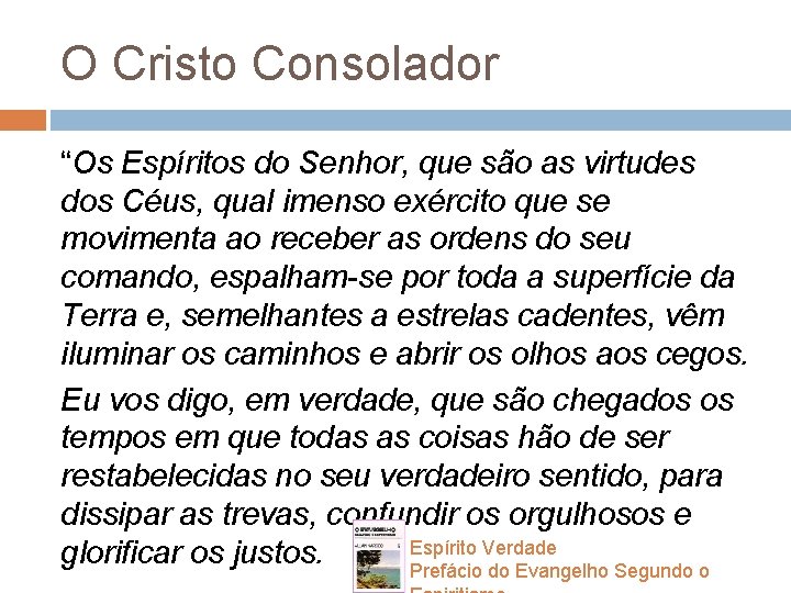 O Cristo Consolador “Os Espíritos do Senhor, que são as virtudes dos Céus, qual O Cristo Consolador “Os Espíritos do Senhor, que são as virtudes dos Céus, qual