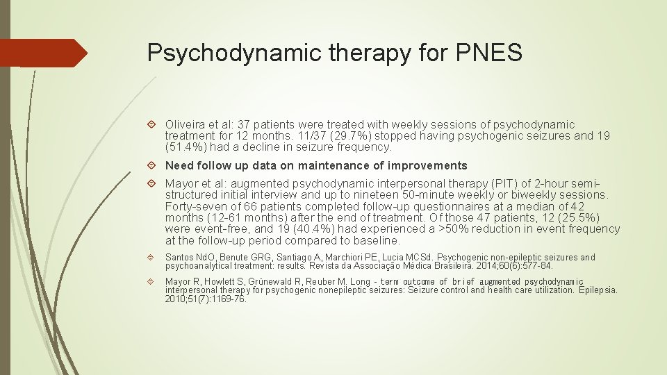 Psychodynamic therapy for PNES Oliveira et al: 37 patients were treated with weekly sessions