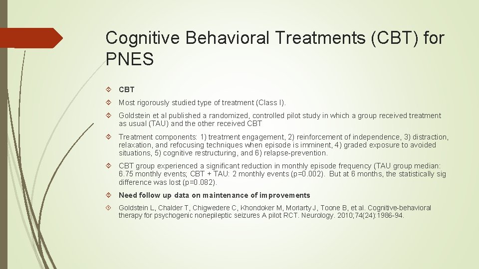 Cognitive Behavioral Treatments (CBT) for PNES CBT Most rigorously studied type of treatment (Class