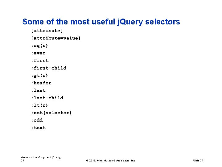 Some of the most useful j. Query selectors Murach's Java. Script and j. Query,
