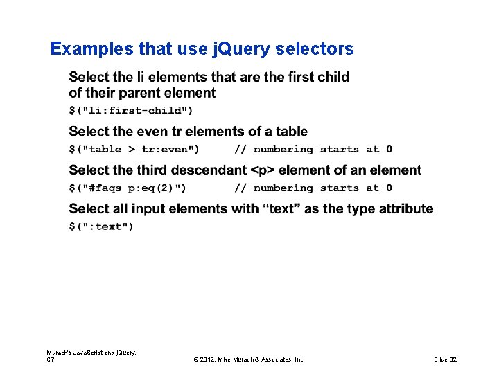 Examples that use j. Query selectors Murach's Java. Script and j. Query, C 7