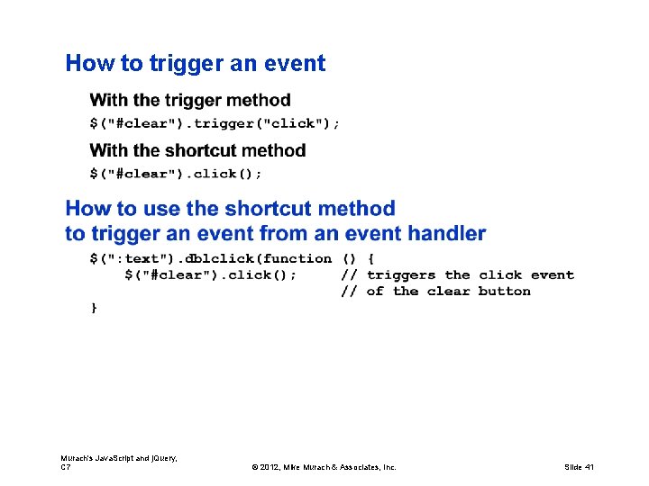 How to trigger an event Murach's Java. Script and j. Query, C 7 ©